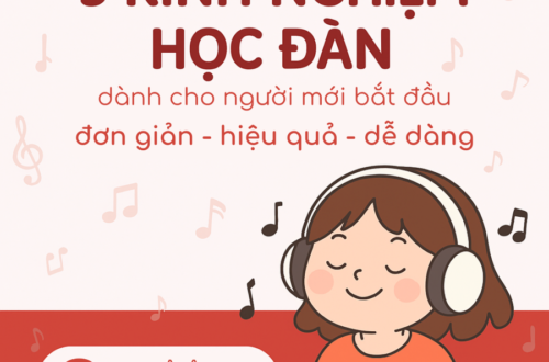 5 KINH NGHIỆM HỌC ĐÀN DÀNH CHO NGƯỜI MỚI BẮT ĐẦU