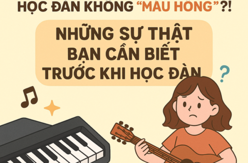 “HỌC ĐÀN” VÀ 6 SỰ THẬT MÀ BẠN CẦN BIẾT