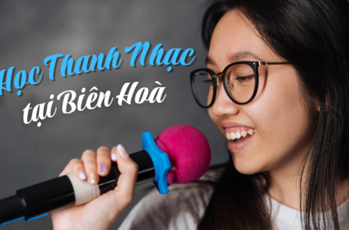 KHOÁ HỌC THANH NHẠC TẠI BIÊN HOÀ CÓ GÌ?